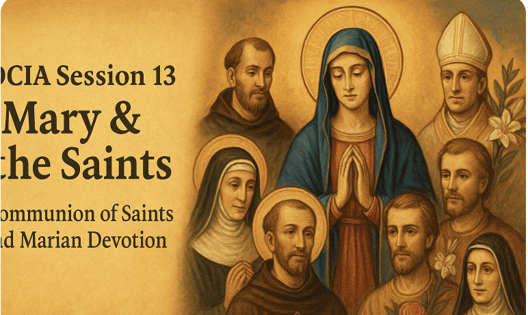 OCIA Session 13: Mary & the Saints – Communion of Saints and Marian Devotion