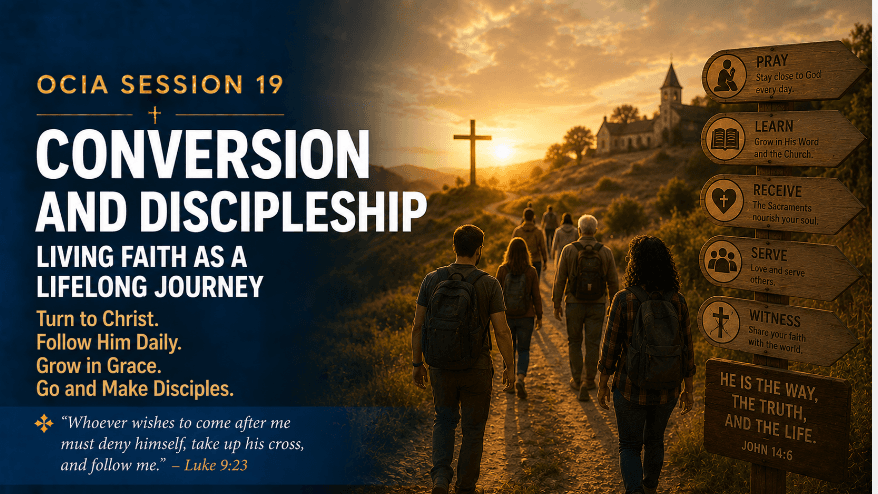 OCIA Session 19: Conversion & Discipleship – Living Faith as a Lifelong Journey