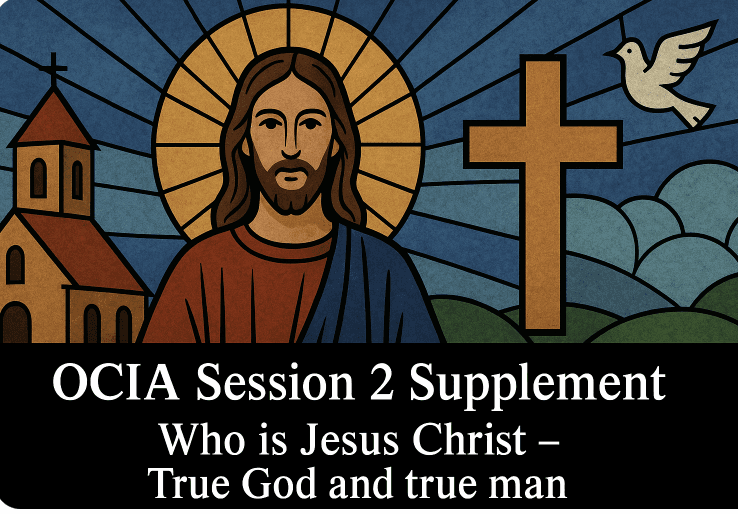 OCIA Session 2 Supplement - Who is Jesus Christ - True God and true man