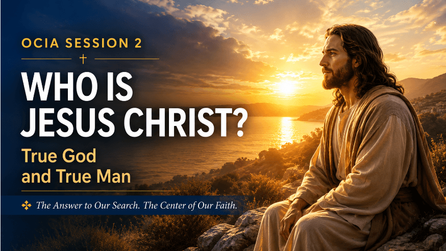 OCIA Session 2: Who is Jesus Christ? – True God and True Man