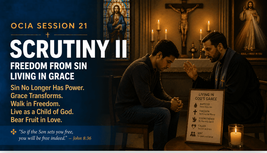 OCIA Session 21: Scrutiny II – Freedom from Sin, Living in Grace