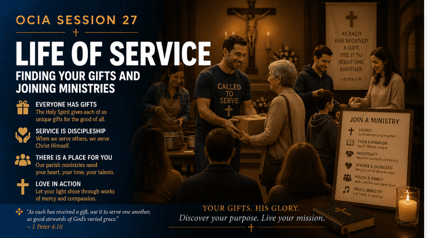 OCIA Session 27: Life of Service – Finding Your Gifts and Joining Ministries