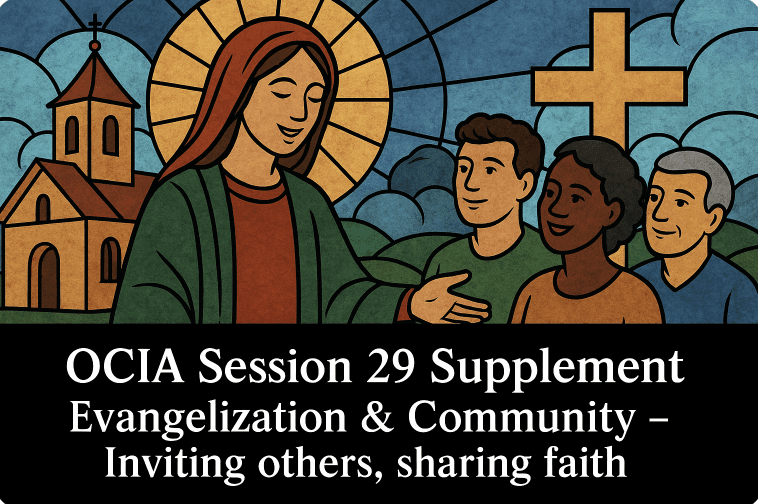 OCIA Session 29 Supplement - Evangelization & Community - Inviting others, sharing faith