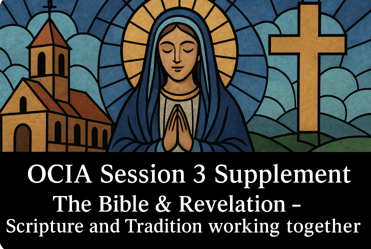 OCIA Session 3 Supplement - The Bible & Revelation - Scripture and Tradition working together