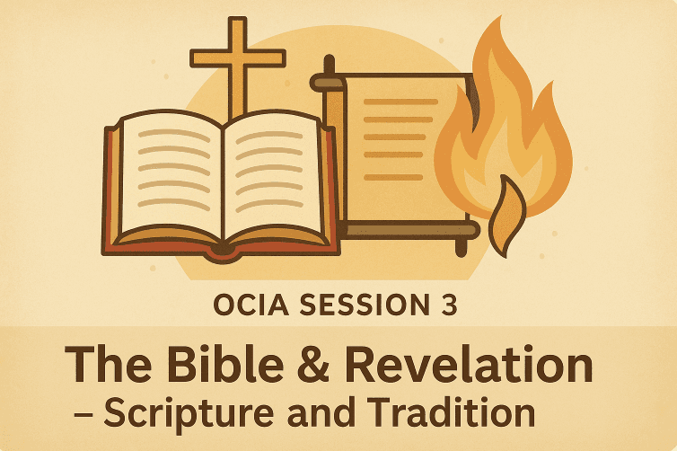 OCIA Session 3: The Bible & Revelation – Scripture and Tradition
