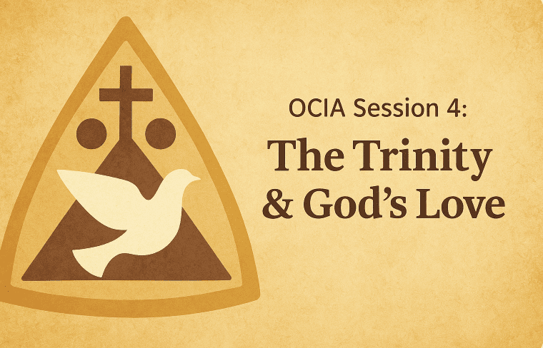 OCIA Session 4: The Trinity & God’s Love