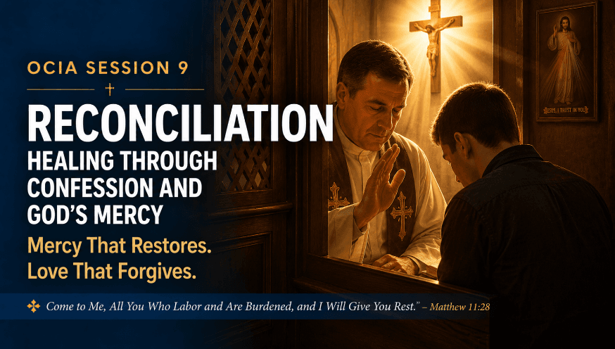 OCIA Session 9: Reconciliation – Healing Through Confession and God’s Mercy
