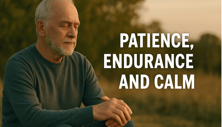 Patience, Endurance and Calm