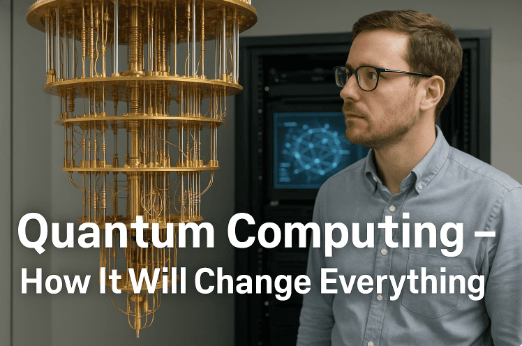 Quantum Computing - How It Will Change Everything