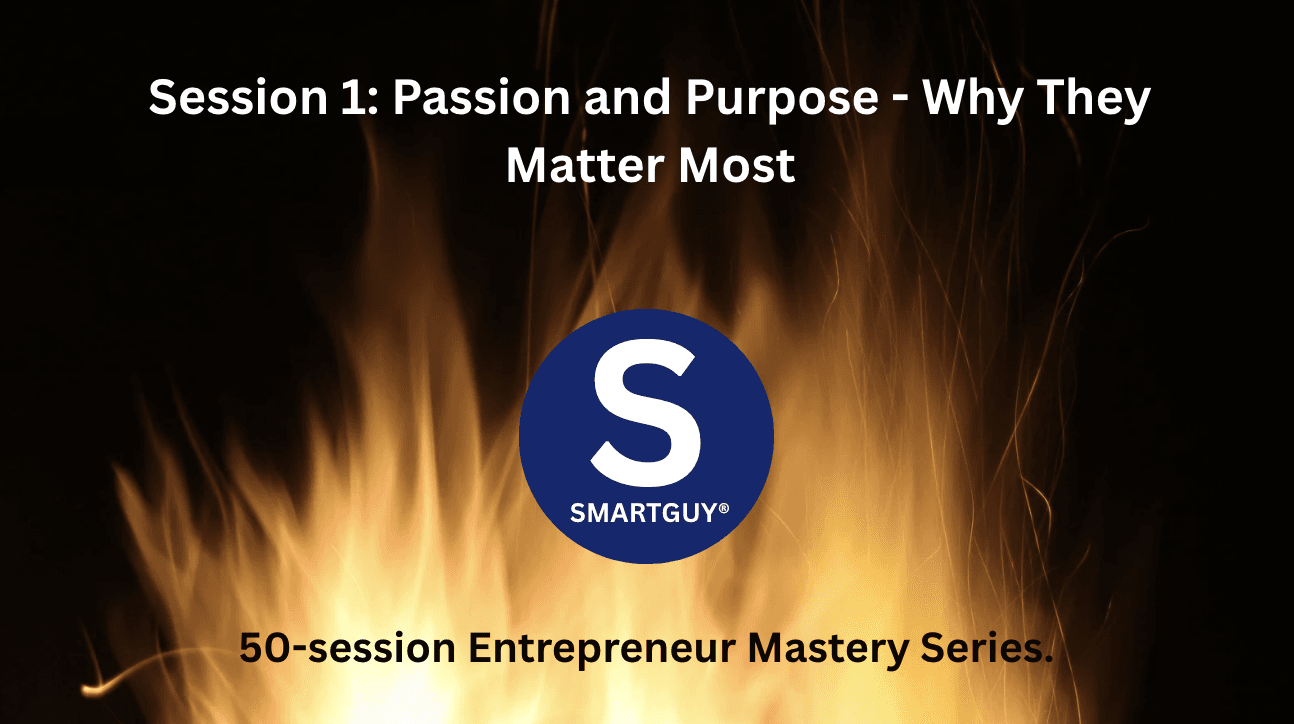 Session 1: Passion and Purpose - Why They Matter Most