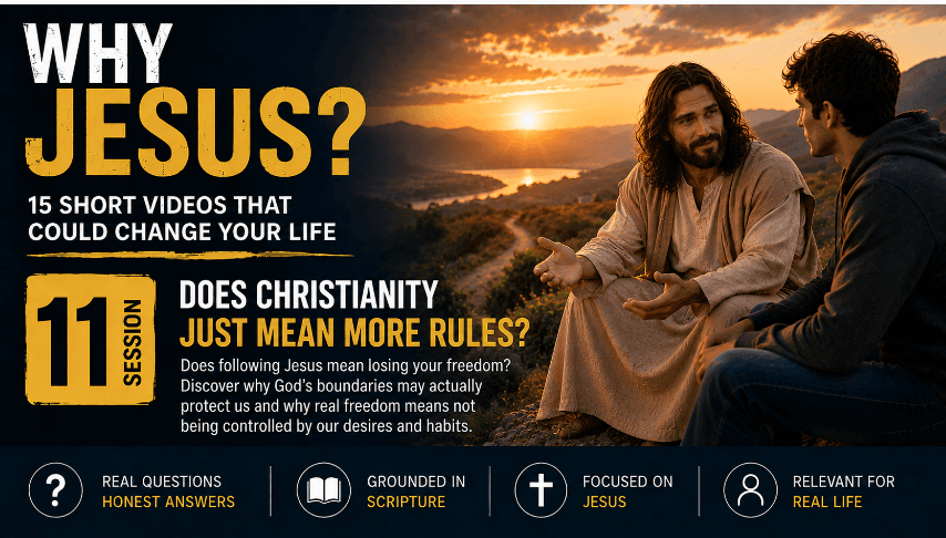 Session 11: Does Christianity Just Mean More Rules?