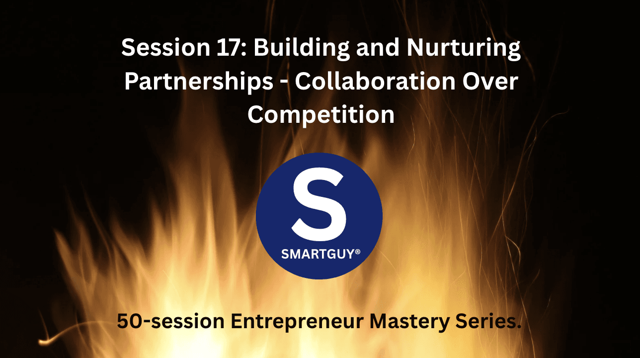 Session 17: Building and Nurturing Partnerships - Collaboration Over Competition