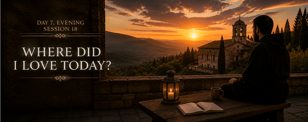 Session 18: Evening - Where Did I Love Today?