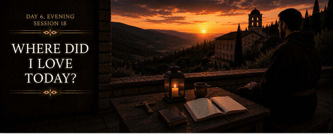 Session 18: Evening - Where Did I Love Today?