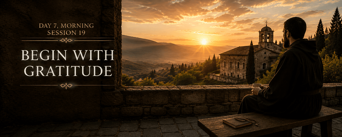 Session 19: Morning - Begin With Gratitude