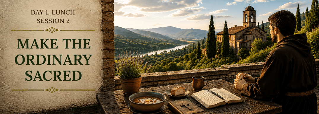 Session 2: Lunch - Make the Ordinary Sacred