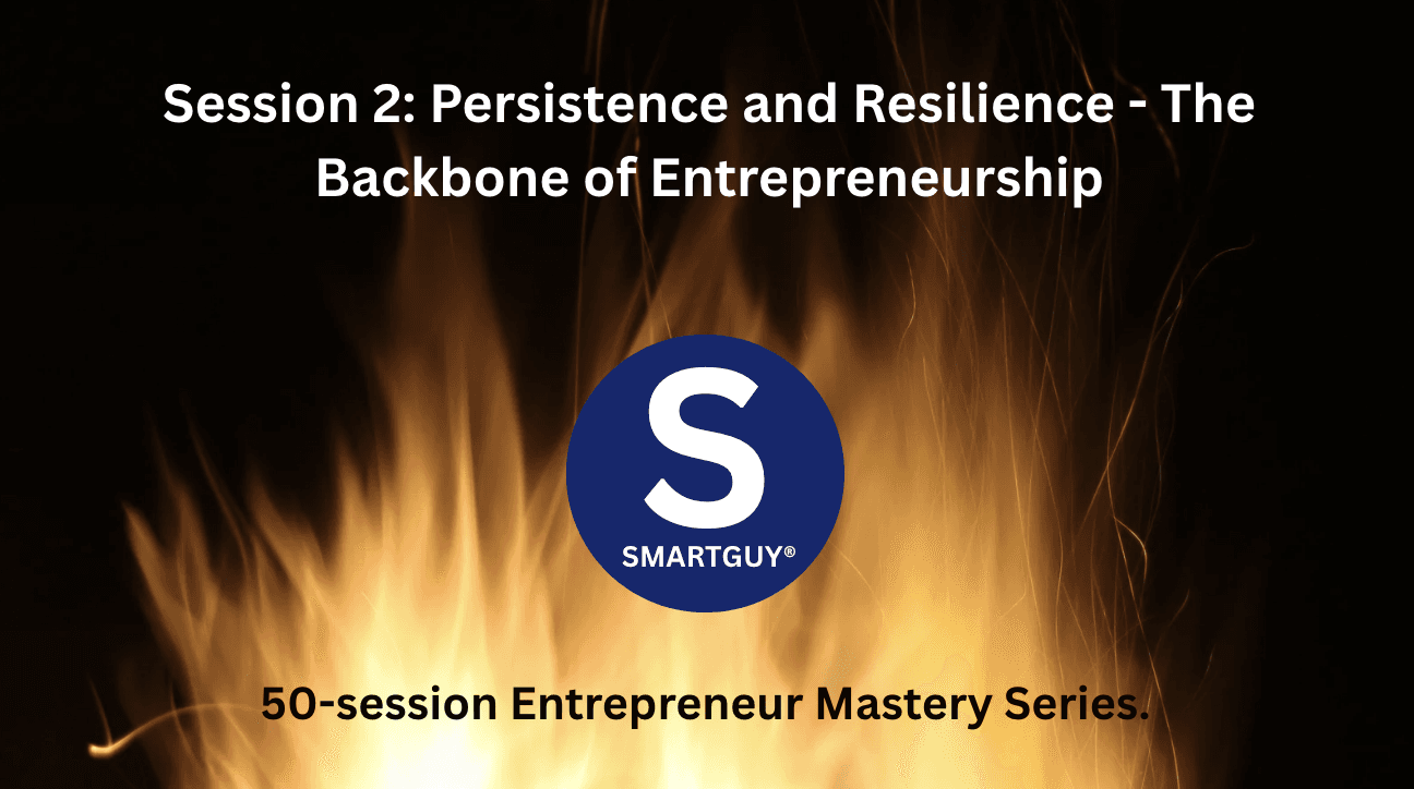 Session 2: Persistence and Resilience - The Backbone of Entrepreneurship