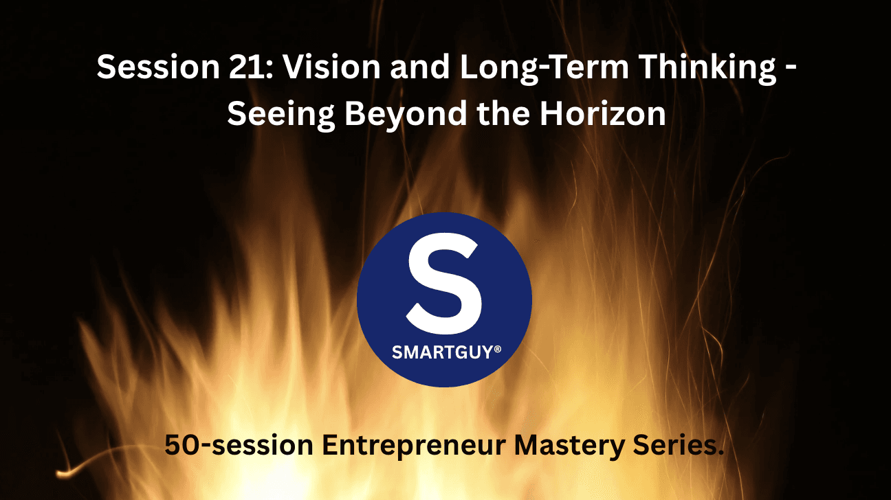 Session 21: Vision and Long-Term Thinking - Seeing Beyond the Horizon