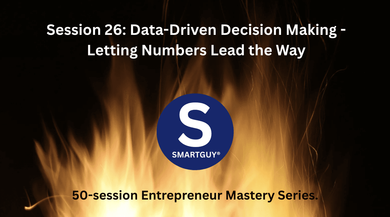 Session 26: Data-Driven Decision Making - Letting Numbers Lead the Way