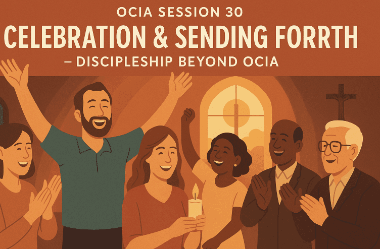 Session 30: Celebration & Sending Forth – Discipleship Beyond OCIA