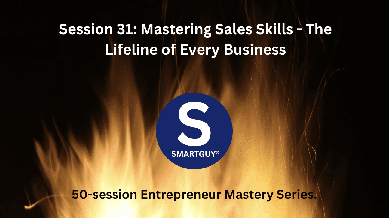 Session 31: Mastering Sales Skills - The Lifeline of Every Business