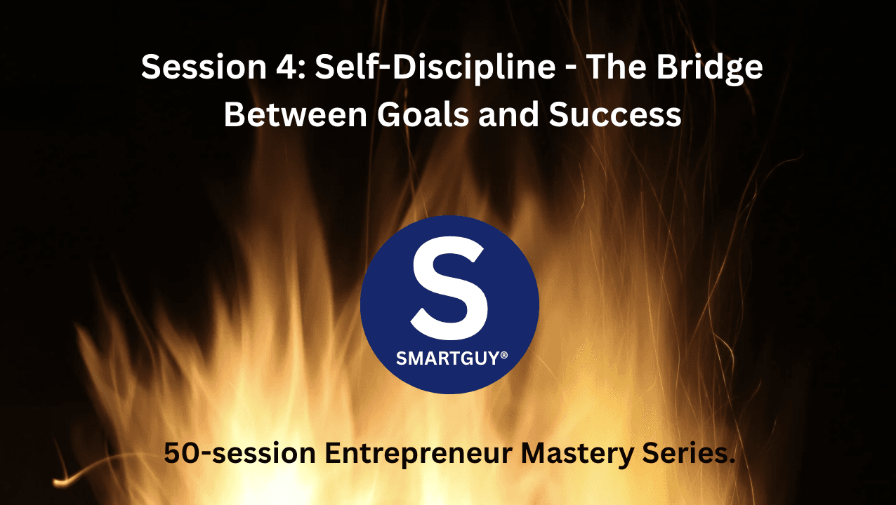 Session 4: Self-Discipline - The Bridge Between Goals and Success