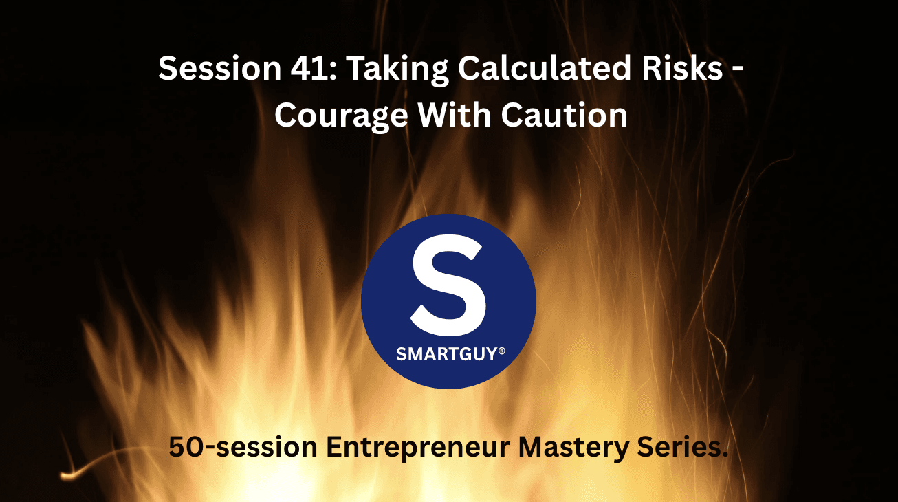 Session 41: Taking Calculated Risks - Courage With Caution