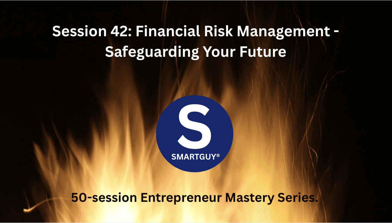 Session 42: Financial Risk Management - Safeguarding Your Future