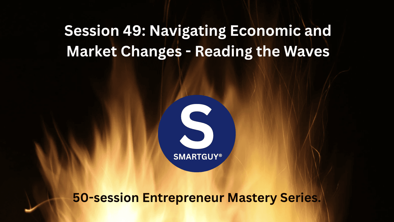 Session 49: Navigating Economic and Market Changes - Reading the Waves