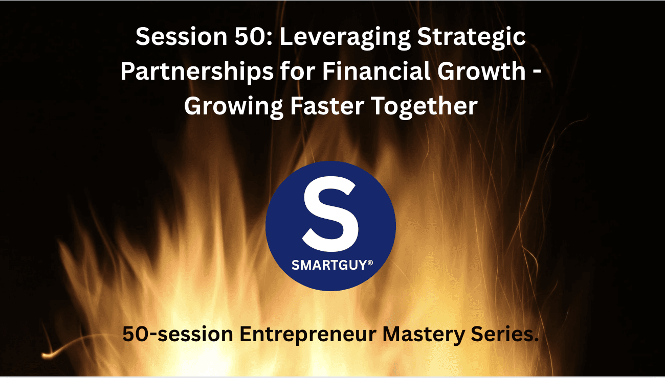 Session 50: Leveraging Strategic Partnerships for Financial Growth - Growing Faster Together