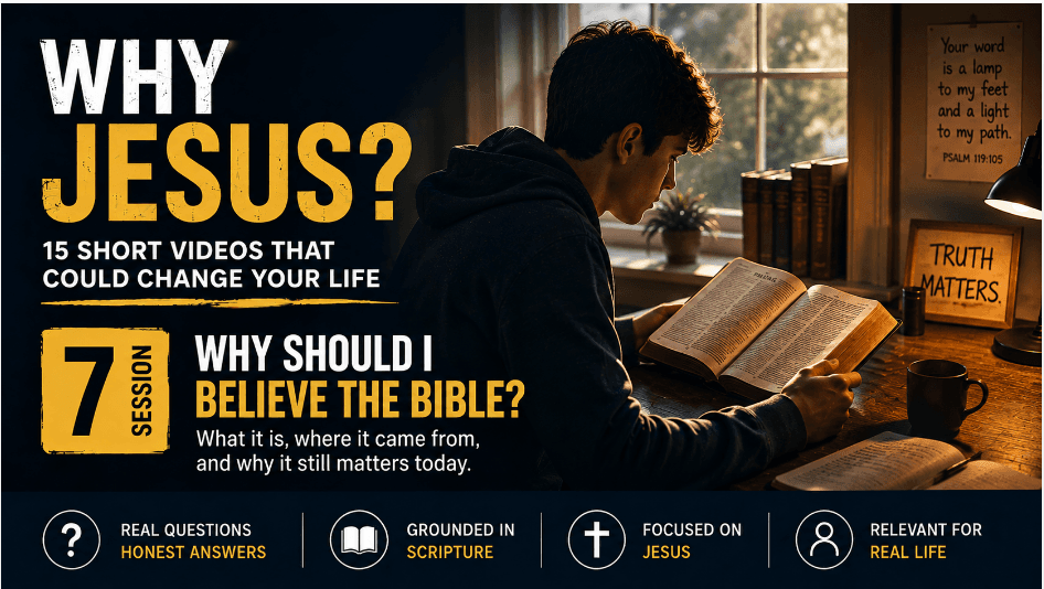 Session 7: Why Should I Believe the Bible?