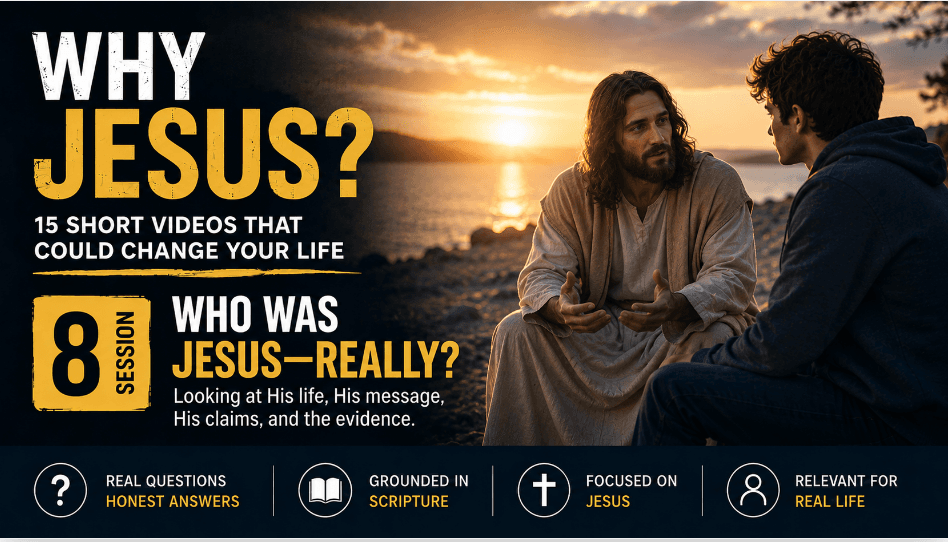 Session 8: Who Was Jesus - Really?