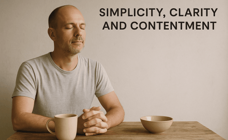 Simplicity, Clarity and Contentment
