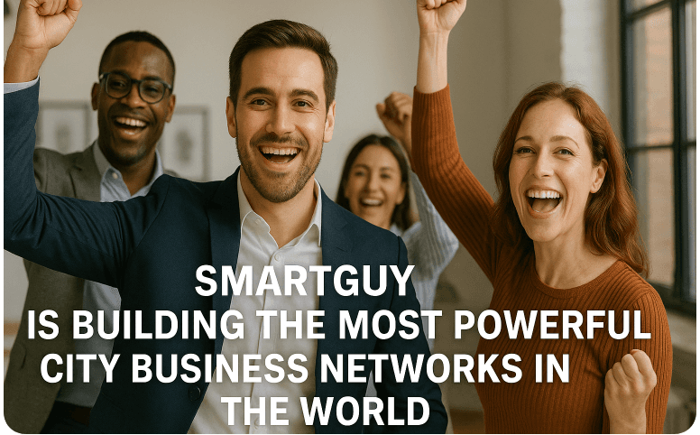 SmartGuy® Is Building the Most Powerful City Business Networks in the World
