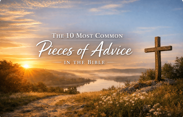 The 10 Most Common Pieces of Advice in the Bible