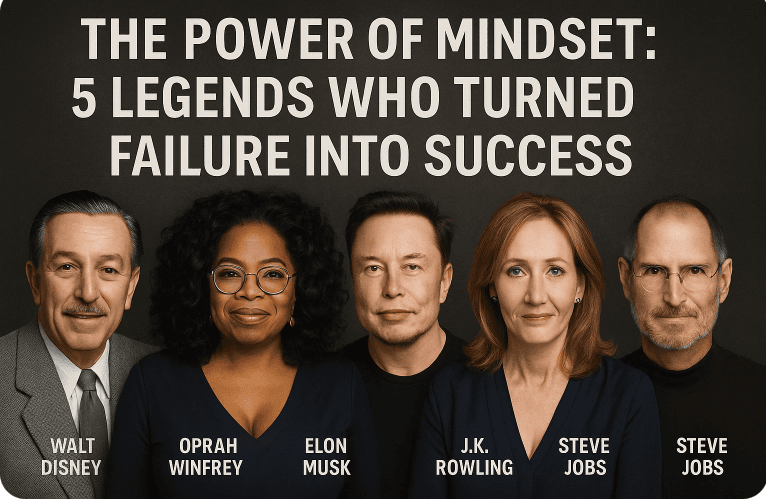 The Power of Mindset: 5 Legends Who Turned Failure Into Success
