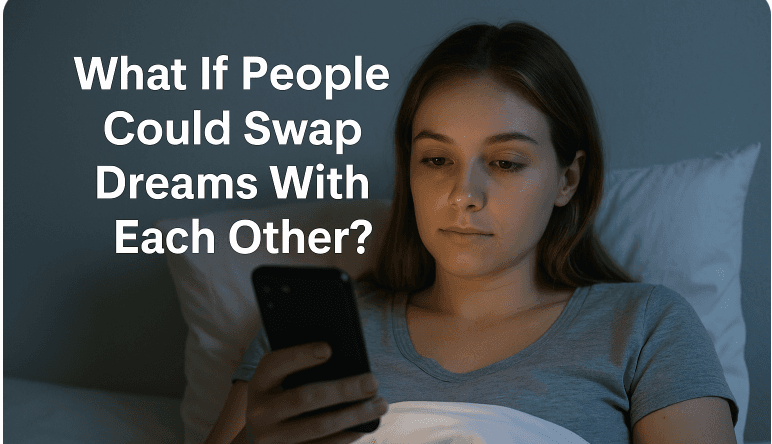 What If People Could Swap Dreams With Each Other?