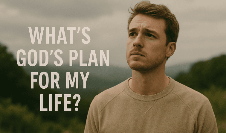 What’s God’s Plan for My Life?