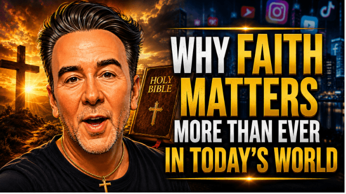 Why Faith Matters More Than Ever In Today’s World