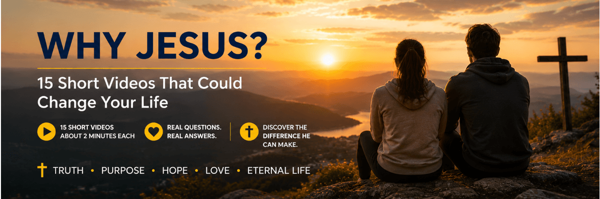 WHY JESUS? — 15 Short Videos That Could Change Your Life