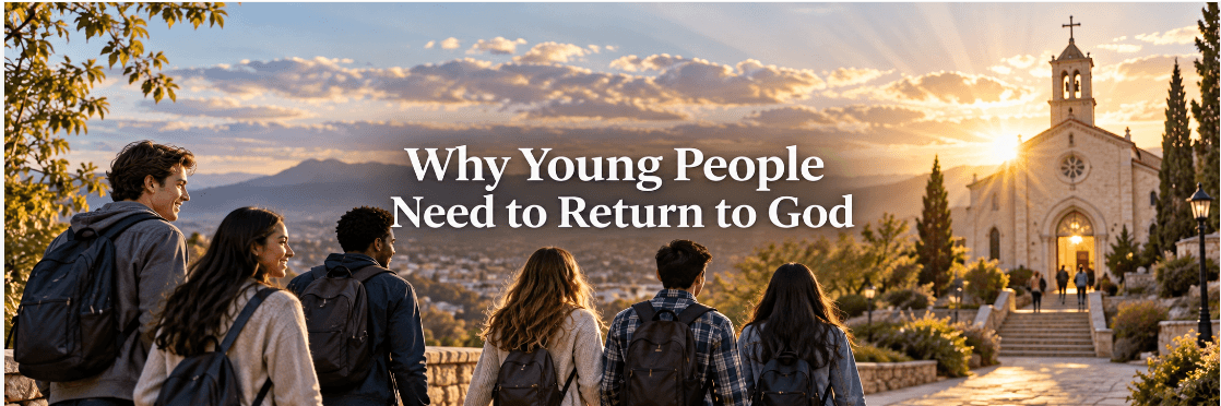 Why Young People Need to Return to God