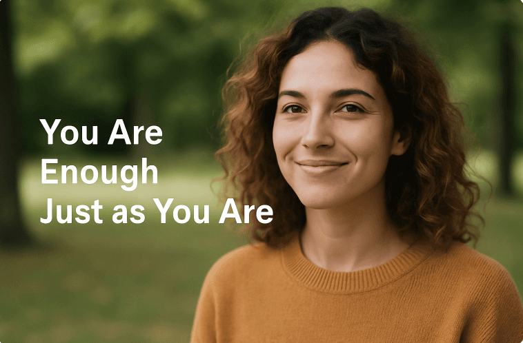You Are Enough Just as You Are