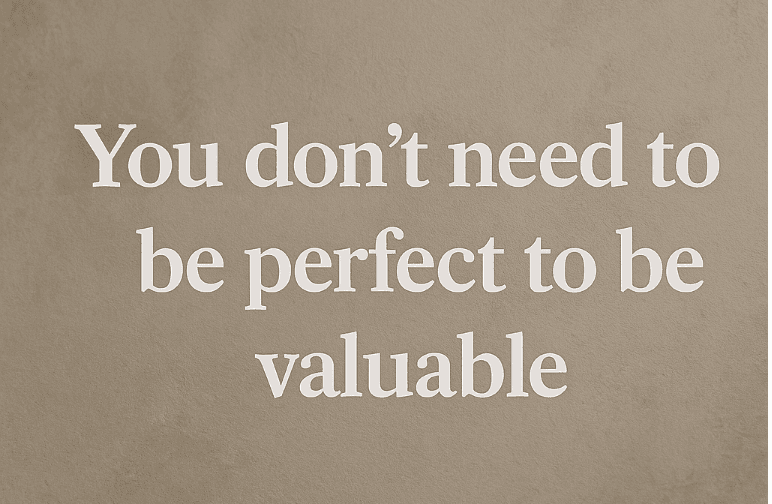 You Don’t Need to Be Perfect to Be Valuable