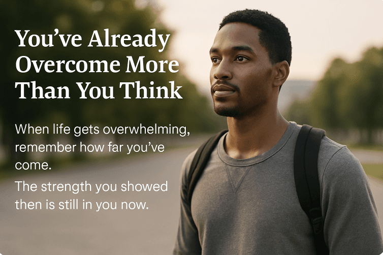 You’ve Already Overcome More Than You Think